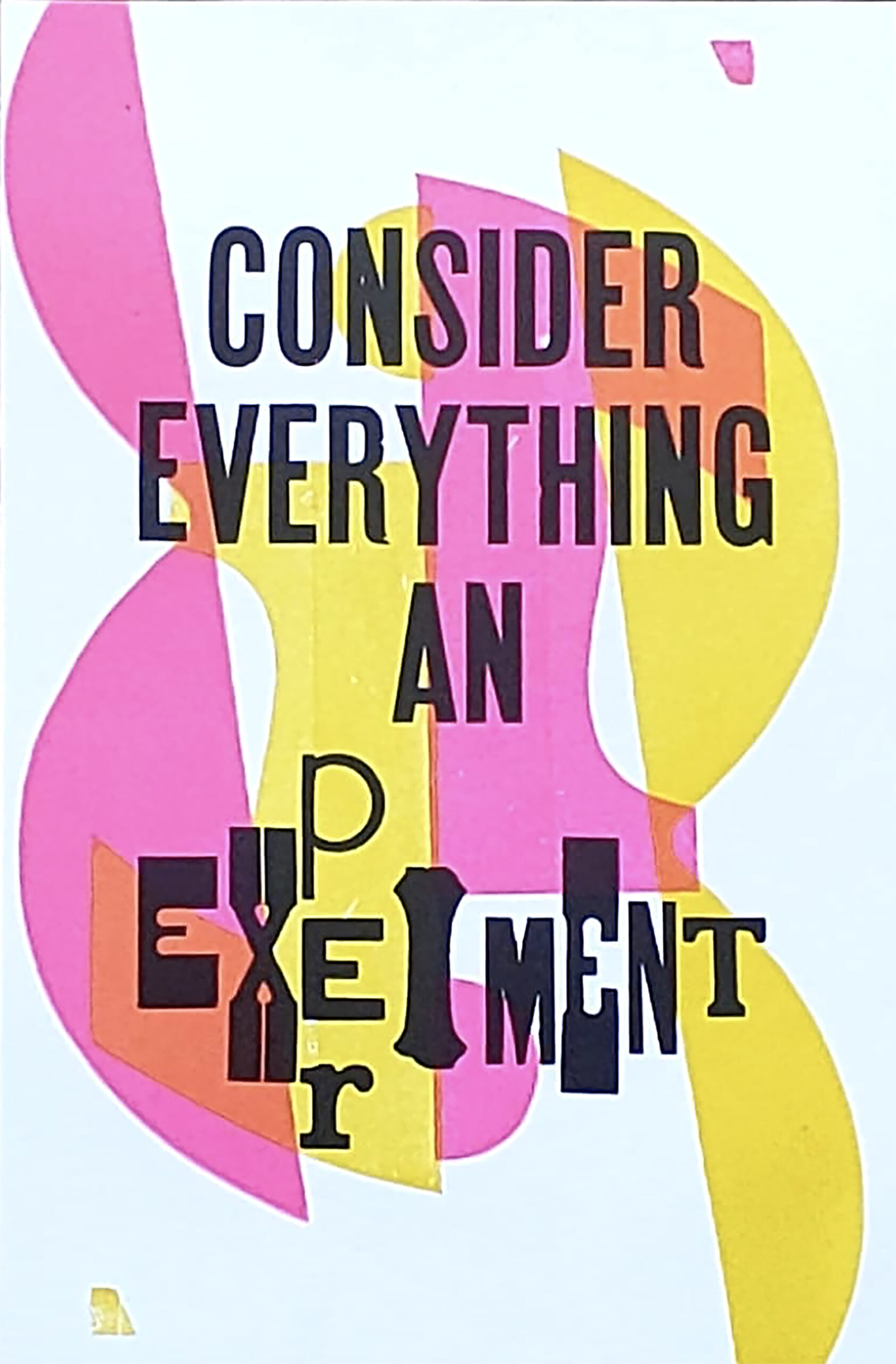Consider Everything an Experiment