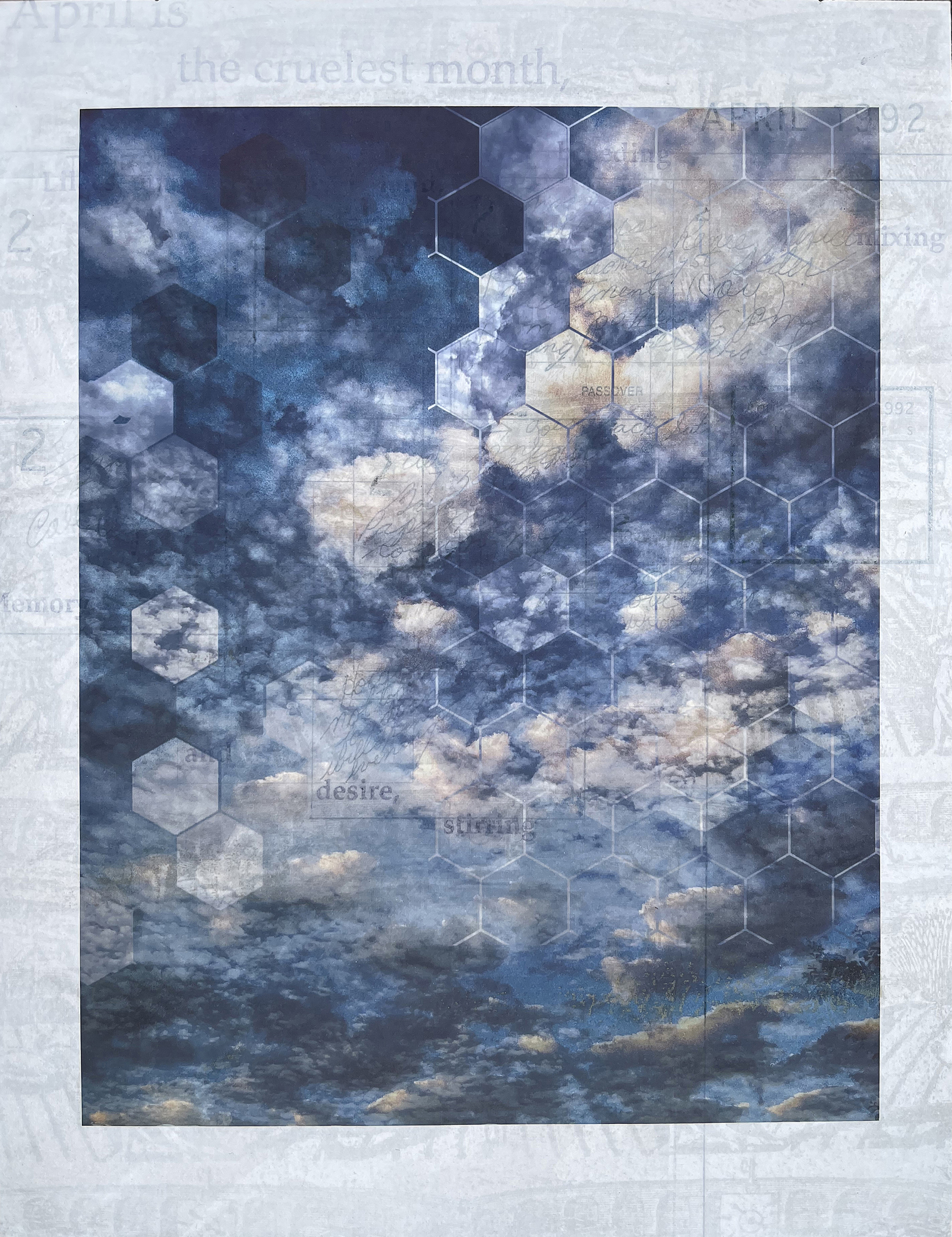 Memory's Persistence (Cruelest Month 2); lithograph, intaglio, acrylic, digital print; 11” x 8.5”; 2021 A clouded sky composed of hexagons sits upon a backdrop of translucent text.