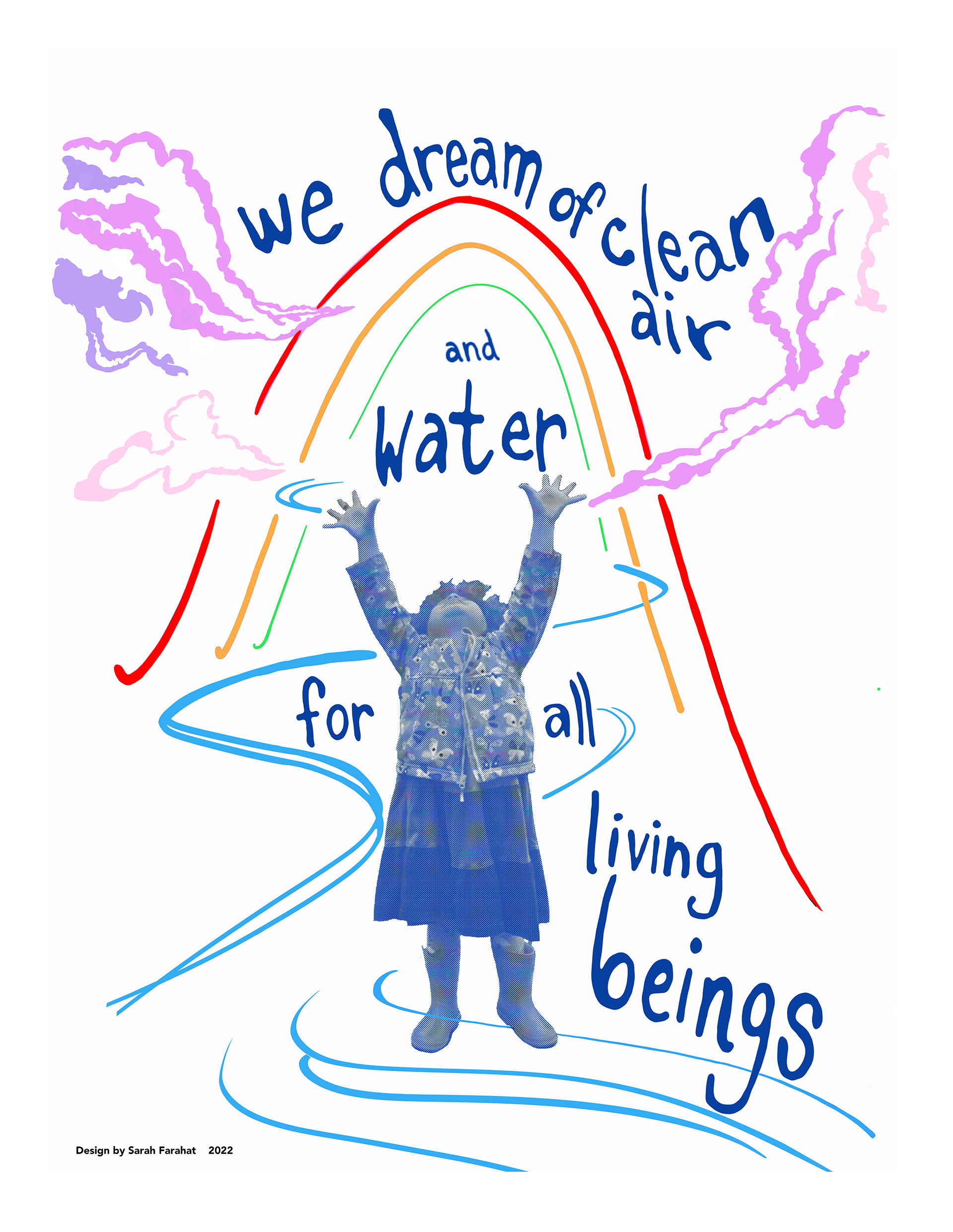 We Dream of Clean Air and Water for all Living Beings
Screenprint/digital print, dimensions variable, 2022

Designed for the National Resource Defense Council
