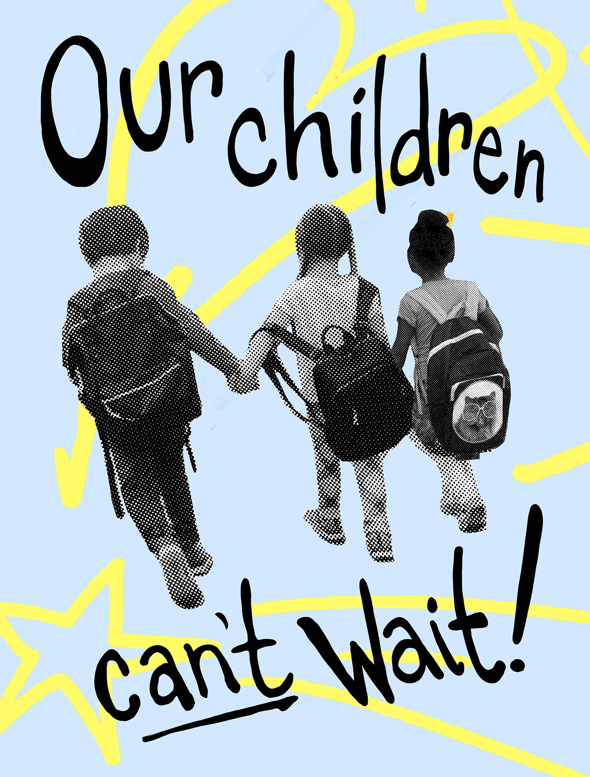 Our Children Can’t Wait
Screenprint,
dimensions variable, 2023
Designed for the Portland Association of Teachers Strike 
