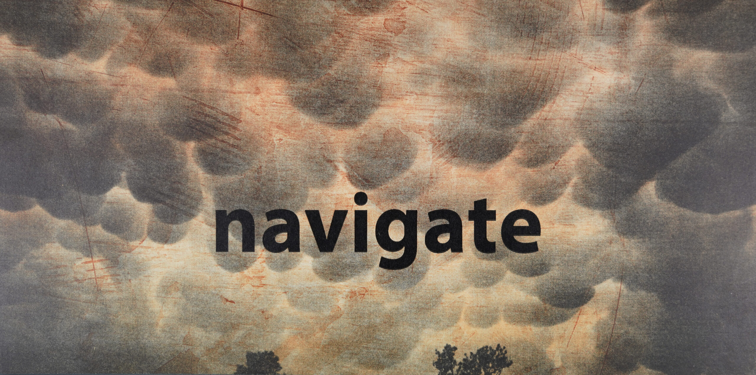 The word "navigate" hovers over an image of heavy cloud cover in gray with a layer of rusty red collagraph with varied grooves and splotches printed lightly over the clouds.